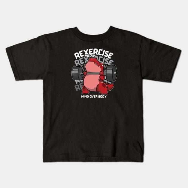 Rexercise - Mind Over Body Kids T-Shirt by DinoMart